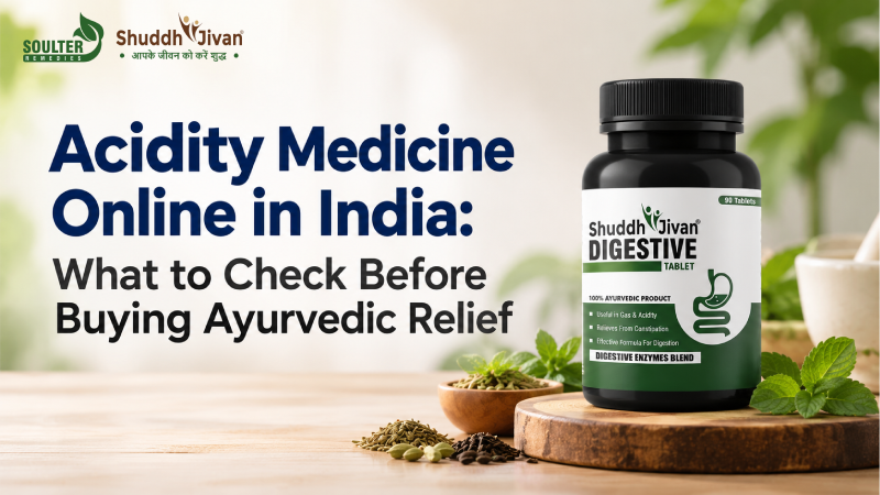 Acidity Medicine Online in India: What to Check Before Buying Ayurvedic Relief