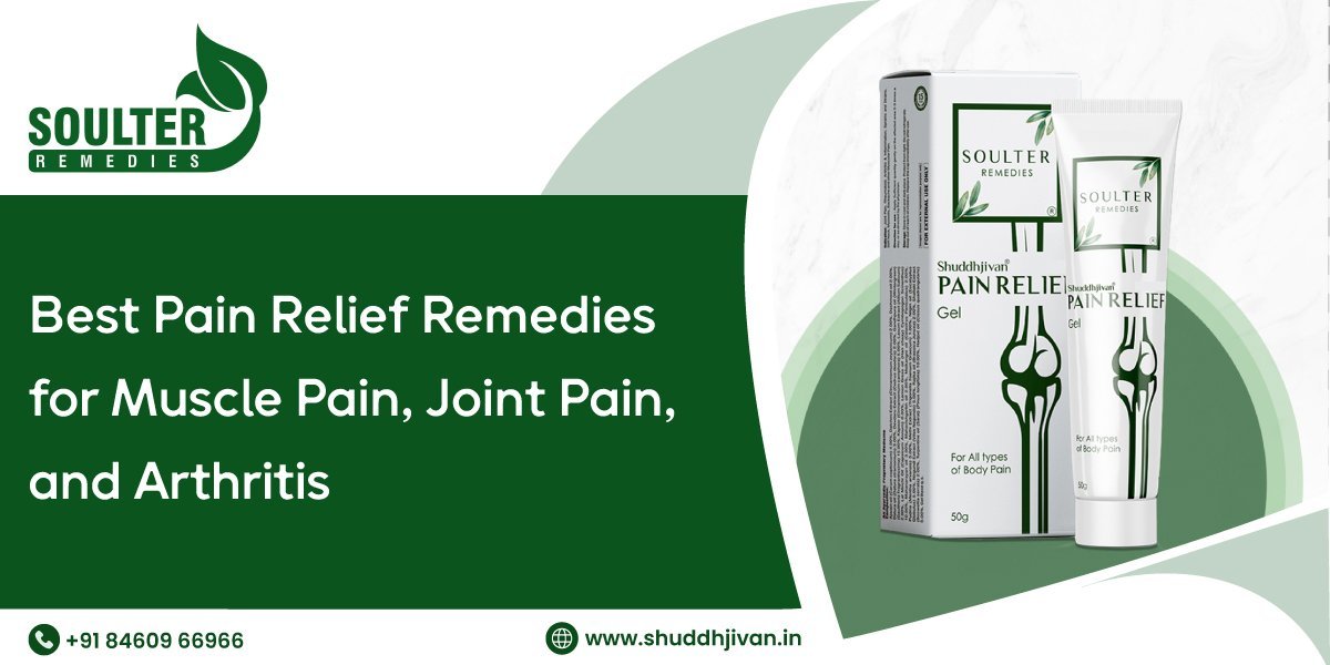 Best Pain Relief Remedies for Muscle Pain, Joint Pain, and Arthritis
