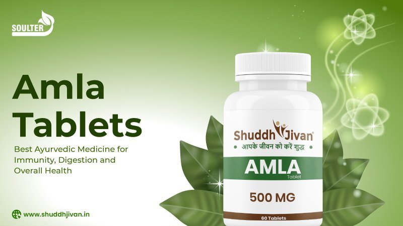 Amla Tablets: Best Ayurvedic Medicine for Immunity, Digestion, and Overall Health