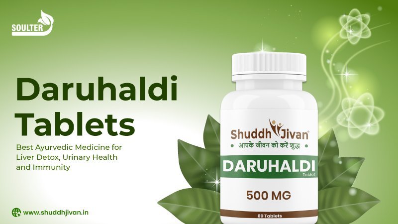 Daruhaldi Tablets: Best Ayurvedic Medicine for Liver Detox, Urinary Health, and Immunity