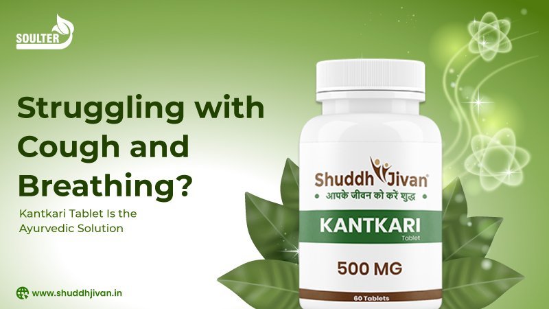 Struggling with Cough and Breathing? Kantkari Tablet Is the Ayurvedic Solution