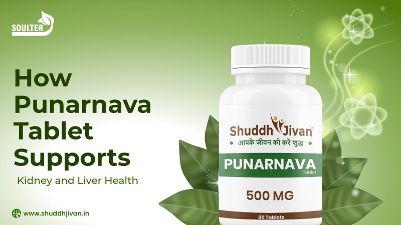 How Punarnava Tablet Supports Kidney and Liver Health