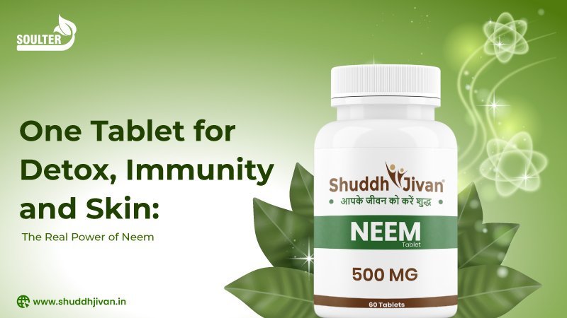 One Tablet for Detox, Immunity and Skin: The Real Power of Neem