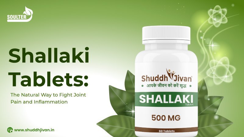 Shallaki Tablets: The Natural Way to Fight Joint Pain and Inflammation