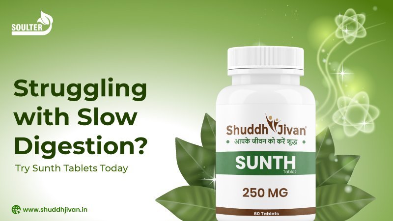 Struggling with Slow Digestion? Try Sunth Tablets Today