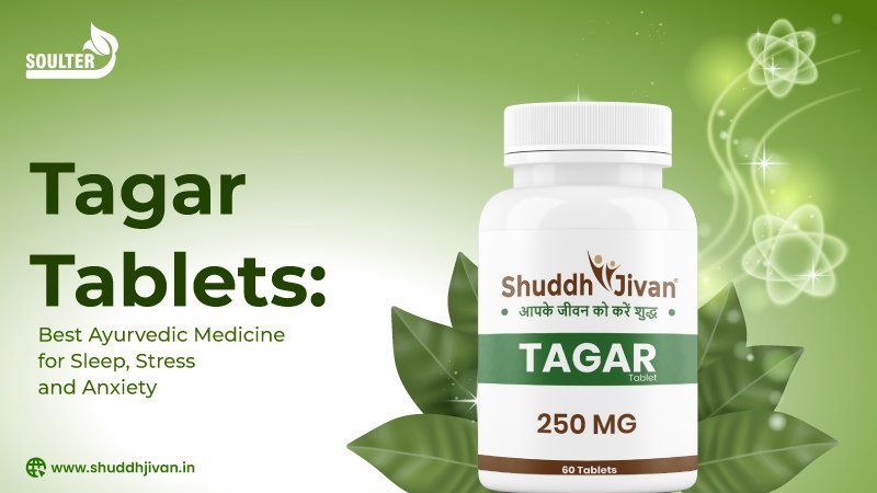 Tagar Tablets: Best Ayurvedic Medicine for Sleep, Stress and Anxiety