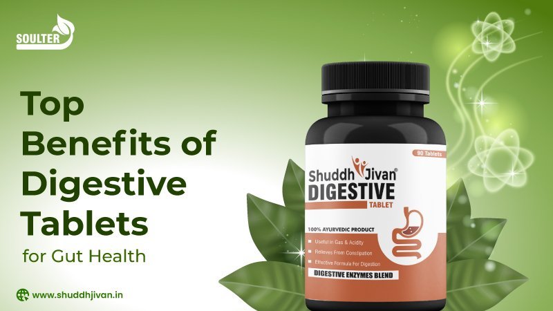 Top Benefits of Digestive Tablets for Gut Health