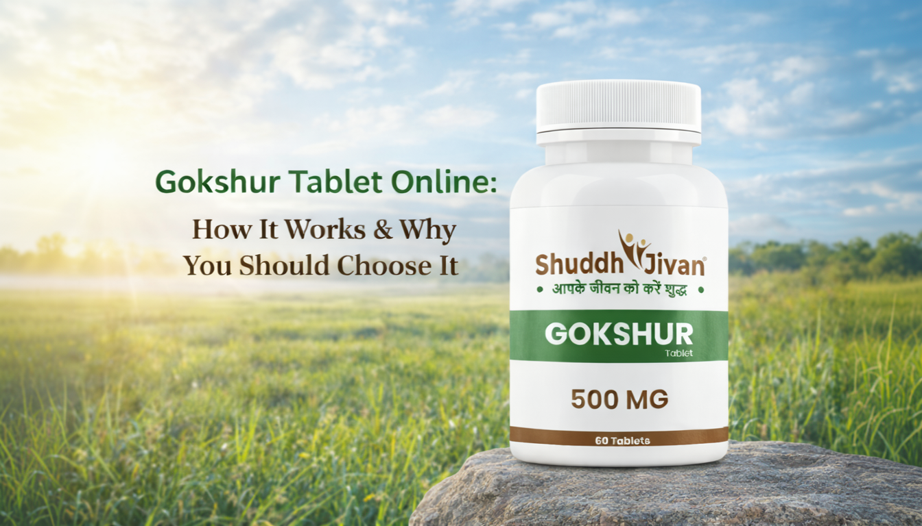 Gokshur Tablet Online: How It Works & Why You Should Choose It