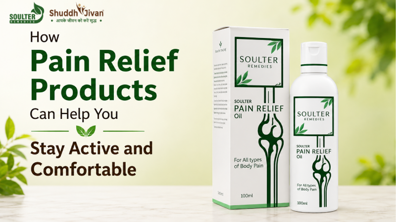 How Pain Relief Products Can Help You Stay Active and Comfortable