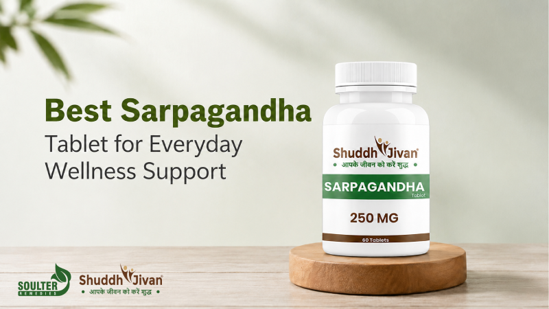 Best Sarpagandha Tablet for Everyday Wellness Support