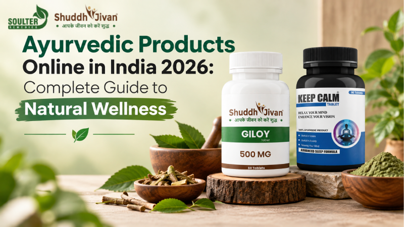 Ayurvedic Products Online in India 2026: Complete Guide to Natural Wellness