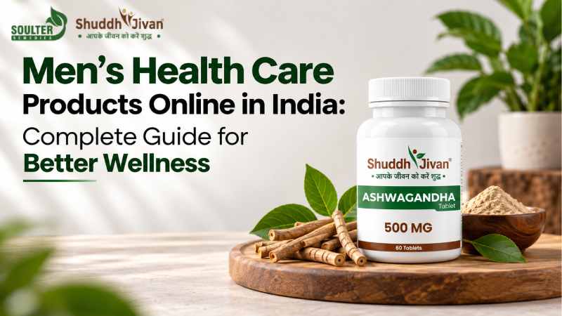 Men’s Health Care Products Online in India: Complete Guide for Better Wellness